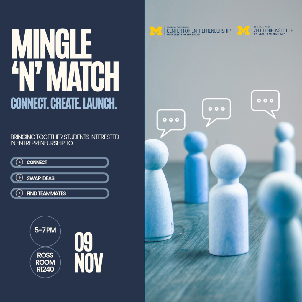 Promotional graphic for “Mingle ’n’ Match,” a University of Michigan entrepreneurship networking event. The graphic features the event title, tagline “Connect. Create. Launch.” and details encouraging students interested in entrepreneurship to connect, swap ideas, and find teammates. The event is November 9 from 5–7 p.m. in Ross Room R1240. Michigan Engineering Center for Entrepreneurship and Michigan Ross Zell Lurie Institute logos appear at the top. The right side features blue and white wooden figures with speech bubbles, representing networking and collaboration.